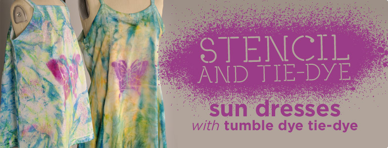 Stencil & Tie-Dye Sun Dresses with Tumble Dye Tie-Dye
